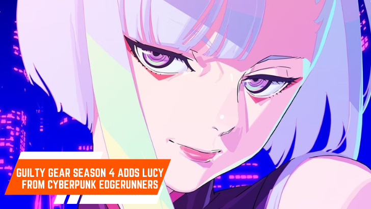 Guilty Gear menambah Lucy dari cyberpunk edgerunners