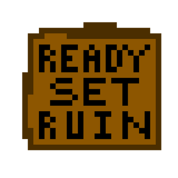 Ready set RUIN!! (VERY EARLY IN DEVELOPMENT)应用截图第0张