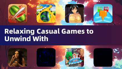 Relaxing Casual Games to Unwind With