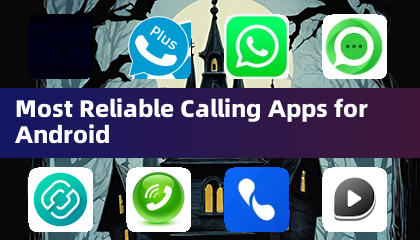 Most Reliable Calling Apps for Android
