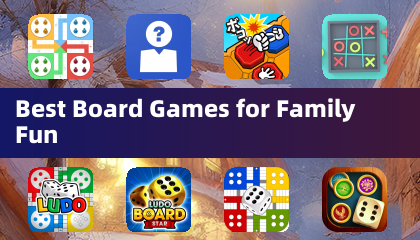 Best Board Games for Family Fun