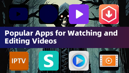 Popular Apps for Watching and Editing Videos