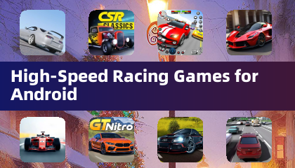 High-Speed Racing Games for Android