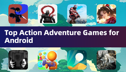 Top Action Adventure Games for Android