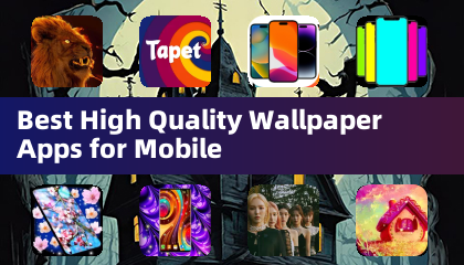 Best High Quality Wallpaper Apps for Mobile