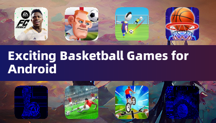 Exciting Basketball Games for Android