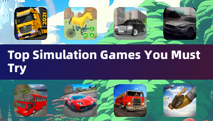 Top Simulation Games You Must Try