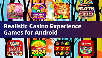 Realistic Casino Experience Games for Android