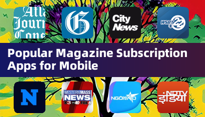 Applications Populaires d'Abonnement aux Magazines pour Mobile