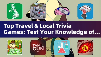 Top Travel & Local Trivia Games: Test Your Knowledge of the World (Trivia Games)
